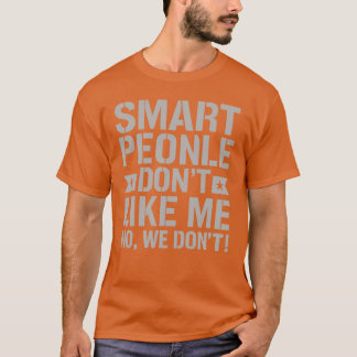 T-SHIRT LES GENS INTELLIGENTS NE M’AIMENT PAS - NON, NOUS 