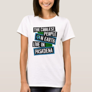 T-shirt Les gens les plus cool sur Terre vivent à Pasadena