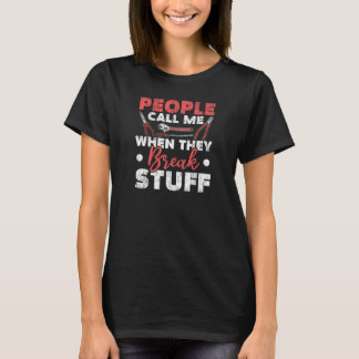 T-shirt Les Gens M'Appelent Quand Ils Rompent Des Stuff Di