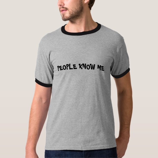 T-SHIRT LES GENS ME CONNAISSENT (Devant)