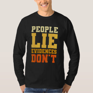 T-shirt Les gens mentent les preuves ne mentent pas enquêt