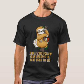 T-shirt Les Gens Ont Dit Suivre Vos Rêves Sloth Sleep Lazy