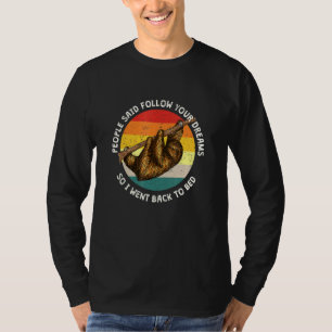 T-shirt Les Gens Ont Dit Suivre Vos Rêves Sloth Sleep Slot
