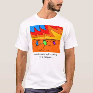 T-shirt Les gens ont inventé la cuisine pour une raison -