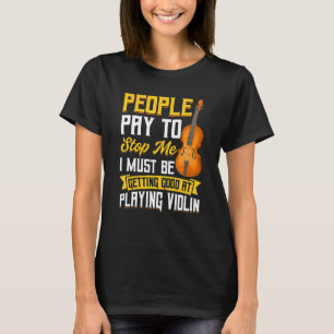 T-shirt Les gens paient pour m'arrêter Violon