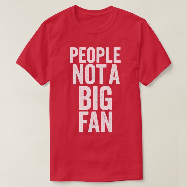 T-shirt Les gens pas grand fan drôle (Design devant)
