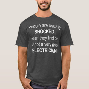 T-shirt Les gens sont choqués bon électricien Plaisanter d
