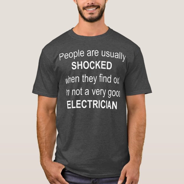 T-shirt Les gens sont choqués bon électricien Plaisanter d (Devant)