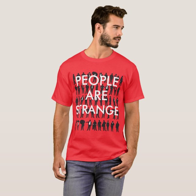 T-shirt Les gens sont étranges (Devant entier)