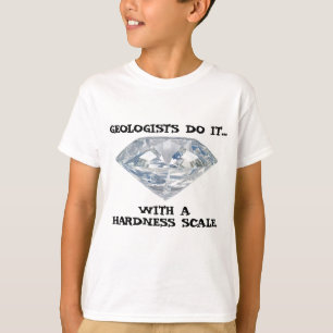 T-shirt Les géologues le font... avec une échelle de duret