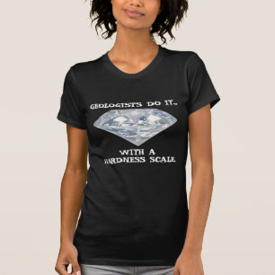 T-shirt Les géologues le font... avec une échelle de duret