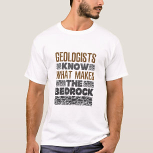 T-shirt Les géologues savent ce qui fait le lit