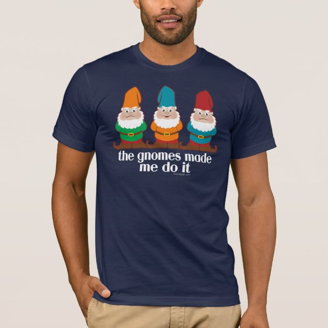 T-shirt Les Gnomes M'Ont Fait Faire Ça Humour (Devant)