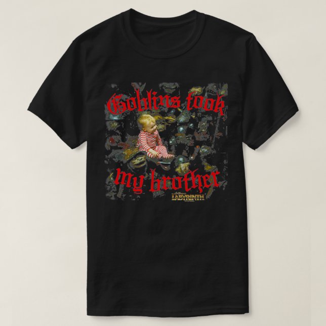 T-shirt Les Goblins Du Labyrinthe Ont Pris Mon Frère (Design devant)