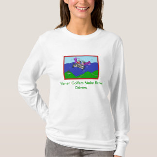 T-shirt Les golfeurs de femmes font à de meilleurs