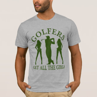 T-shirt Les golfeurs obtiennent toutes les filles