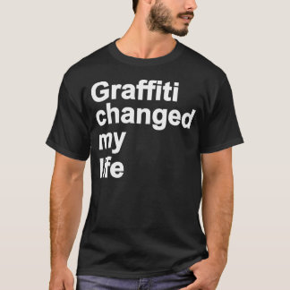 T-shirt Les graffitis ont changé ma vie