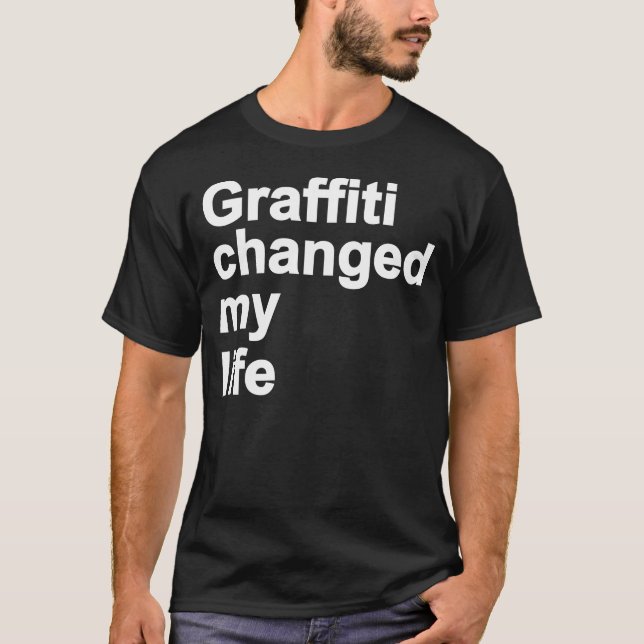 T-shirt Les graffitis ont changé ma vie (Devant)
