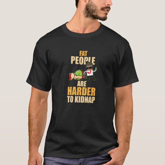 T-shirt Les Graisses Sont Plus Difficiles À Kidnap Funny S (Devant)