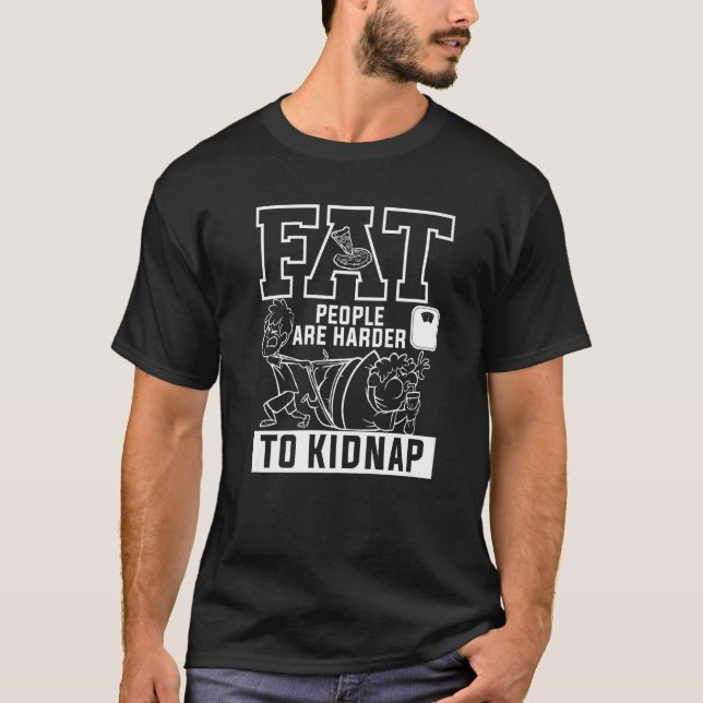 T-shirt Les Graisses Sont Plus Difficiles À Kidnap Perte D (Devant)