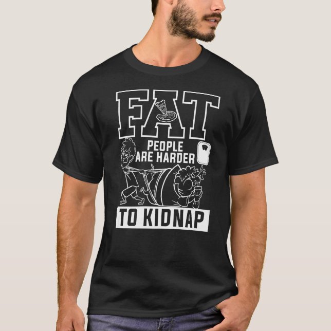 T-shirt Les Graisses Sont Plus Difficiles À Kidnap Perte D (Devant)