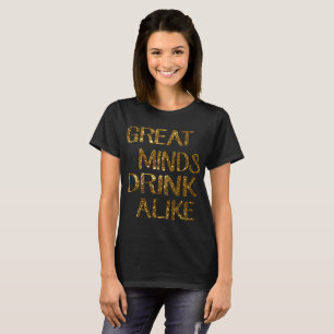 T-shirt Les grands esprits boivent de même