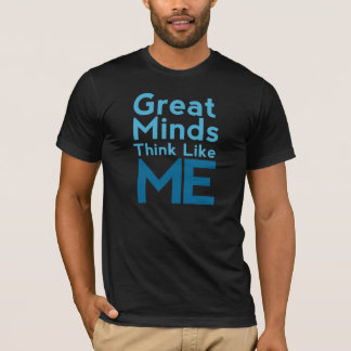 T-shirt Les grands esprits pensent comme moi la chemise