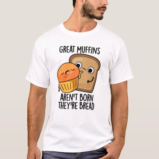 T-shirt Les grands muffins ne sont pas nés Ils sont Pain D (Devant)