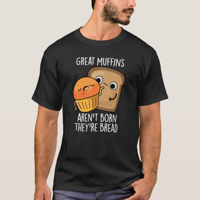 T-shirt Les grands muffins ne sont pas nés Ils sont Pain D (Devant)