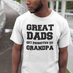 T-shirt Les grands papas sont promus à grand-père<br><div class="desc">Les grands papas sont promus en t-shirt papy.</div>