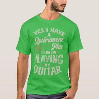 T-shirt Les guitaristes ont un plan de retraite en jouant