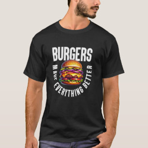 T-shirt Les hamburgers rendent tout meilleur