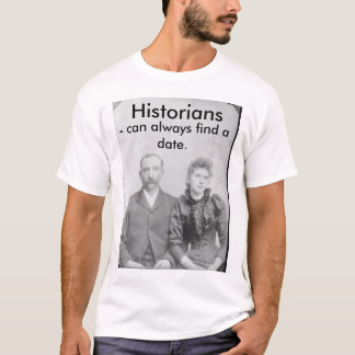 T-shirt Les historiens - peuvent toujours trouver une date