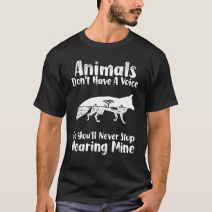 T-shirt Les hommes animaux n'ont pas de voix, donc vous n'