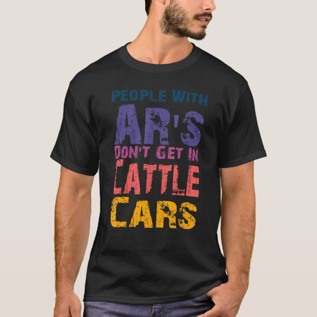 T-shirt Les hommes avec AR's Don't Get In Cattle Cars Sa (Devant)