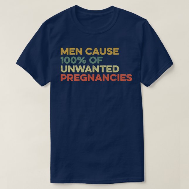 T-shirt Les Hommes Causent 100 Des Grossesses Non Souhaité (Design devant)