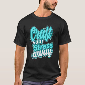 T-shirt Les Hommes Craft Votre Stress Away Artiste Handyma