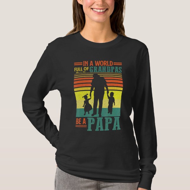 T-shirt Les Hommes Dans Un Monde Plein De Grandpas Be Papa (Devant)
