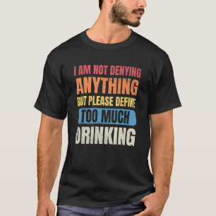 T-shirt Les hommes de bière Je ne nie rien Définir trop