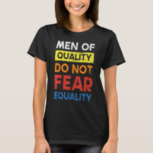 T-shirt Les Hommes De Qualité Ne Craignent Pas L'Égalité P