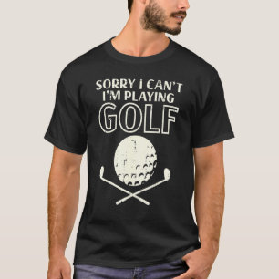 T-shirt Les Hommes Désolé Je Ne Peux Pas Jouer Golf Golf G