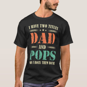T-shirt Les hommes j'ai deux titres Papa et Pops et je les