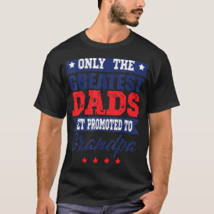 T-shirt Les Hommes Les Plus Grands Dads Sont Promus Au Pèr