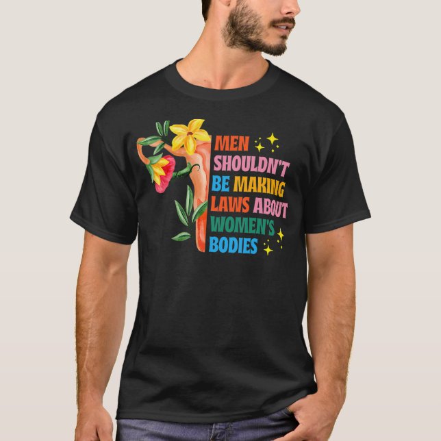 T-shirt Les hommes ne devraient pas faire des lois pour le (Devant)