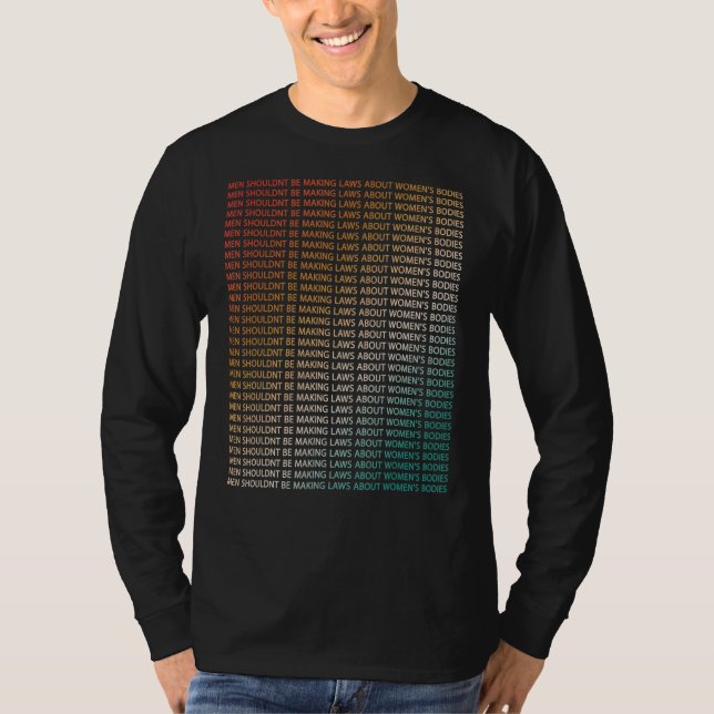 T-shirt Les hommes ne devraient pas faire des lois sur les (Devant)