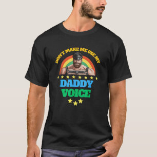 T-shirt Les hommes ne me font pas utiliser mon papa voix d