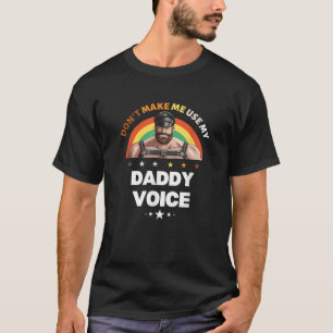 T-shirt Les hommes ne me font pas utiliser mon papa voix d