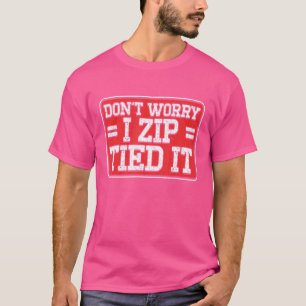 T-shirt Les hommes ne s'inquiètent pas I Zip Tied It Car M