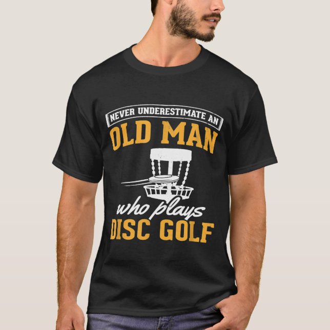 T-shirt Les hommes ne sous-estiment jamais Old Man Disc Go (Devant)
