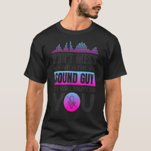 T-shirt Les hommes n'embêtent pas le régisseur de son, je 